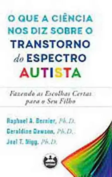 Imagem de O Que a Ciência nos Diz Sobre o Transtorno do Espectro Autista: Fazendo as Escolhas Certas para o Seu Filho