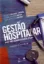 Mostrar detalhes para Gestão Hospitalar - Para uma Administração Eficaz Imagem de Gestão Hospitalar - Para uma Administração Eficaz