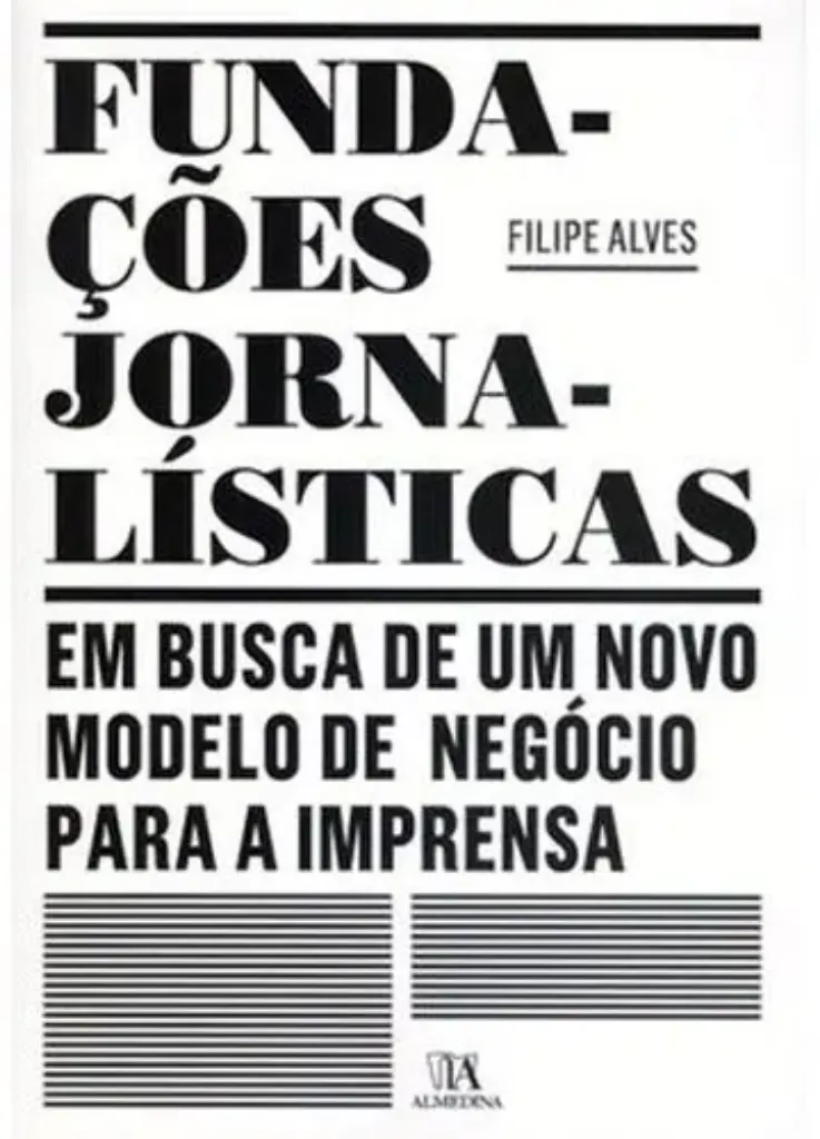 Imagem de Fundações Jornalísticas: Em Busca de um Novo Modelo de Negócio para a Imprensa