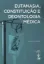 Imagem de Eutanásia, Constituição e Deontologia Médica