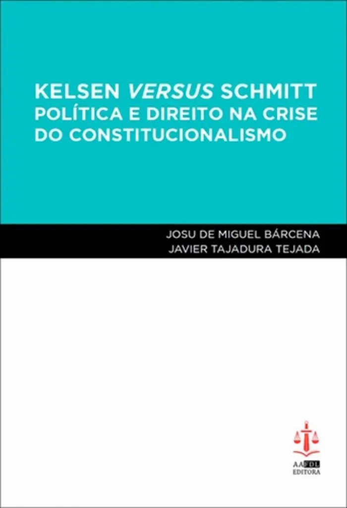 Imagem de Kelsen Versus Schmitt - Política e Direito na Crise do Constitucionalismo