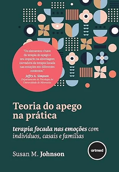 Imagem de Teoria do Apego na Prática: Terapia Focada nas Emoções com Indivíduos, Casais e Famílias
