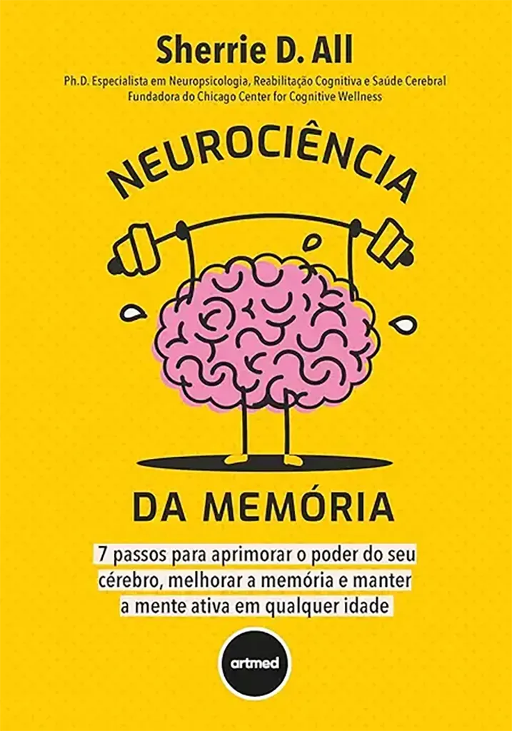 Imagem de Neurociência da Memória: 7 Passos para Aprimorar o Poder do seu Cérebro, Melhorar a Memória e Manter a Mente Ativa em Qualquer Idade